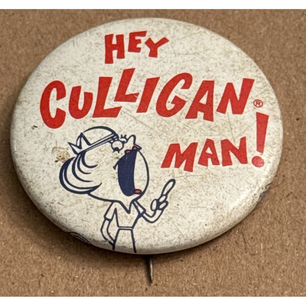 Hey Culligan Man! Vintage Pinback Button Pin Round Circle
